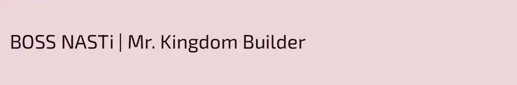 BOSS NASTi | Mr. Kingdom Builder
